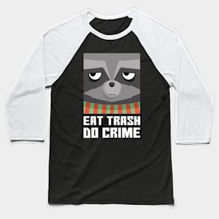 Eat Trash Do Crime | Funny Raccon Baseball T-Shirt